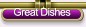 Great Dishes