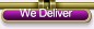 We Deliver